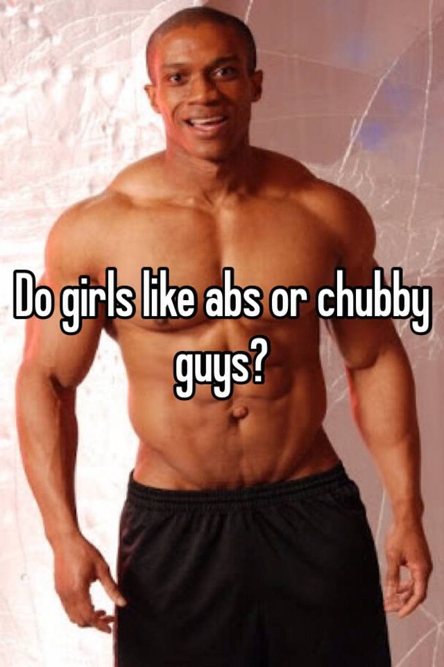 Do girls like overweight guys